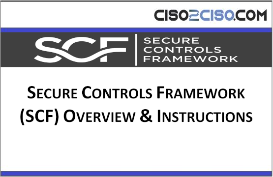 SECURE CONTROLS FRAMEWORK (SCF) OVERVIEW & INSTRUCTIONS