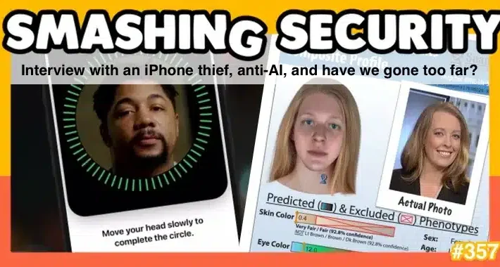 Smashing Security podcast #357: Interview with an iPhone thief, anti-AI, and have we gone too far? – Source: grahamcluley.com