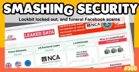 Smashing Security podcast #360: Lockbit locked out, and funeral Facebook scams – Source: grahamcluley.com