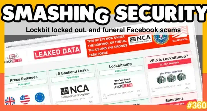 Smashing Security podcast #360: Lockbit locked out, and funeral Facebook scams – Source: grahamcluley.com