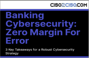 Banking Cybersecurity: Zero Margin For Error