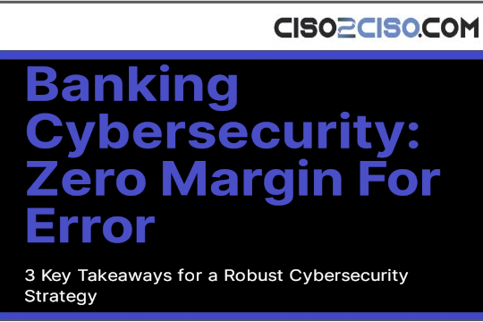 Banking Cybersecurity: Zero Margin For Error
