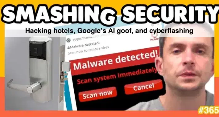 Smashing Security podcast #365: Hacking hotels, Google’s AI goof, and cyberflashing – Source: grahamcluley.com