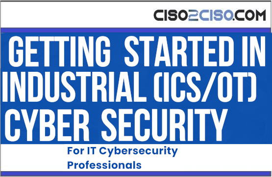 GETTING STARTED IN INDUSTRIAL (ICS/OT) CYBER SECURITY