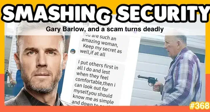 Smashing Security podcast #368: Gary Barlow, and a scam turns deadly – Source: grahamcluley.com