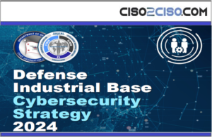 Defense Industrial Base Cybersecurity Strategy 2024