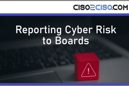 Reporting Cyber Risk to Boards