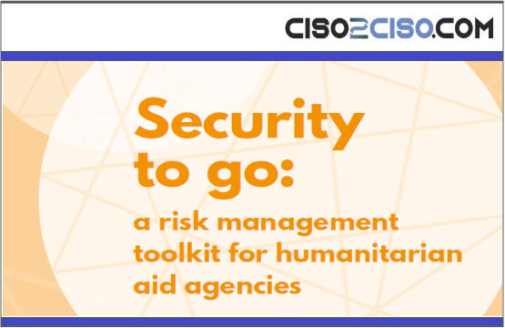 Securityto go: A Risk Management Toolkit for Humanitarianaid Agencies