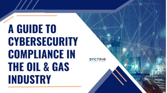 A Guide to Cybersecurity Compliance in the Oil and Gas Industry – Source: securityboulevard.com