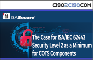 The Case for ISA/IEC 62443Security Level 2 as a Minimumfor COTS Components