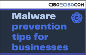 Malware prevention tips for businesses