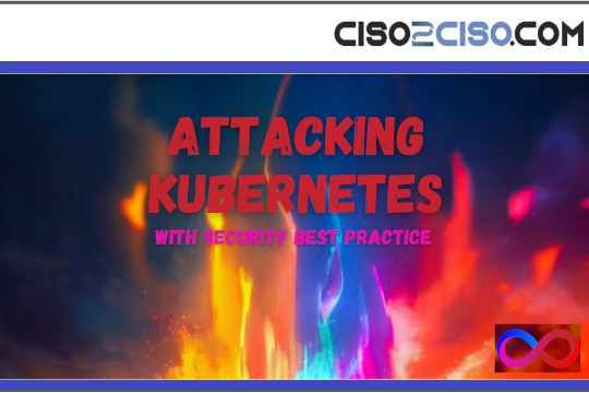 ATTACKING KUBERNETES WITH SECURITY BEST PRACTICE