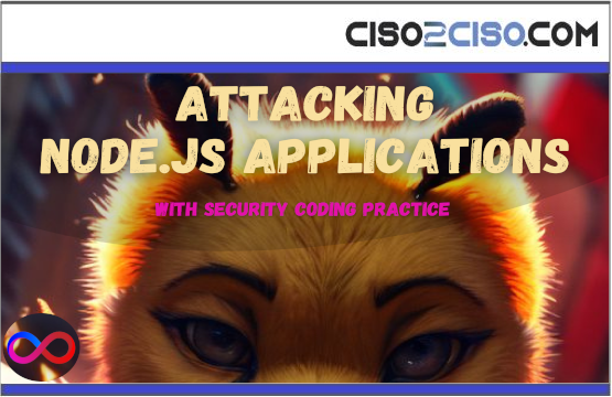 ATTACKING NODE.JS APPLICATIONS WITH SECURITY CODING PRACTICE