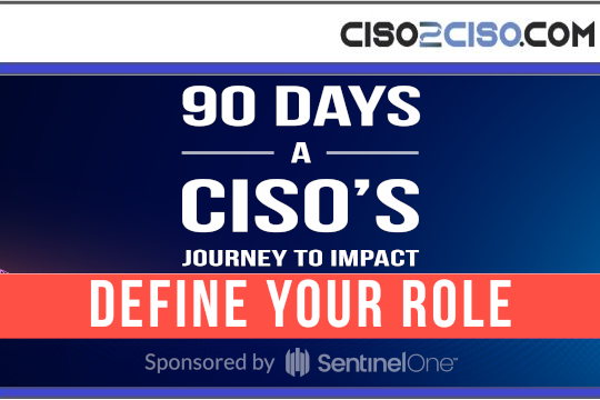 90 DAYS A CISO’S JOURNEY TO IMPACT