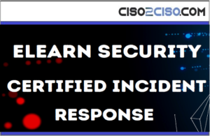 ELEARN SECURITY CERTIFIED INCIDENT RESPONSE