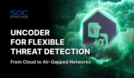 Uncoder for Flexible Threat Detection: From Cloud to Air-Gapped Networks – Source: socprime.com