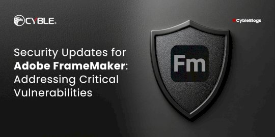 Security Updates for Adobe FrameMaker: Addressing Critical Vulnerabilities – Source:cyble.com