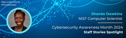 Staff Stories Spotlight Series: Cybersecurity Awareness Month 2024 – Source:www.nist.gov