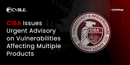 cisa-issues-urgent-advisory-on-vulnerabilities-affecting-multiple-products-–-source:cyble.com