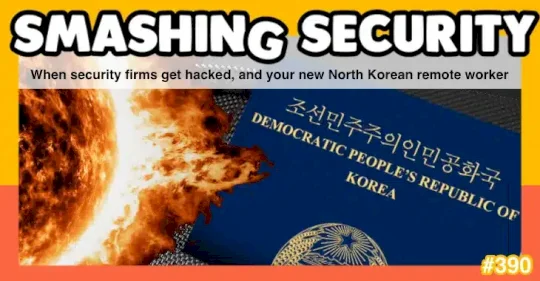 Smashing Security podcast #390: When security firms get hacked, and your new North Korean remote worker – Source: grahamcluley.com