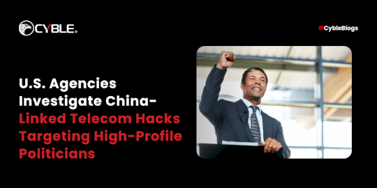 U.S. Agencies Investigate China-Linked Telecom Hacks Targeting High-Profile Politicians – Source:cyble.com