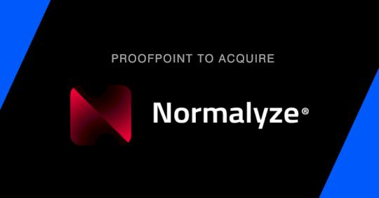 proofpoint-signs-definitive-agreement-to-acquire-normalyze-–-source:-wwwproofpoint.com