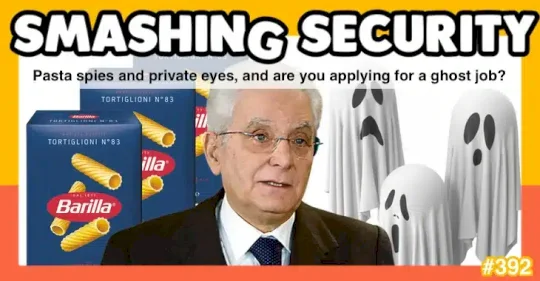 smashing-security-podcast-#392:-pasta-spies-and-private-eyes,-and-are-you-applying-for-a-ghost-job?-–-source:-grahamcluley.com