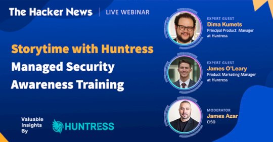 Webinar: Learn How Storytelling Can Make Cybersecurity Training Fun and Effective – Source:thehackernews.com