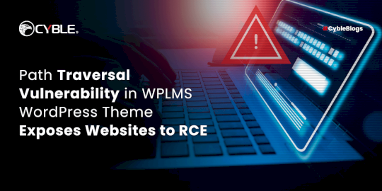 Path Traversal Vulnerability in WPLMS WordPress Theme Exposes Websites to RCE  – Source:cyble.com