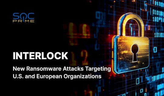 Interlock Ransomware Detection: High-Profile and Double-Extortion Attacks Using a New Ransomware Variant – Source: socprime.com