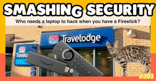 Smashing Security podcast #393: Who needs a laptop to hack when you have a Firestick? – Source: grahamcluley.com