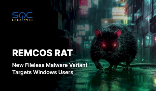 new-remcos-rat-activity-detection:-phishing-campaign-spreading-a-novel-fileless-malware-variant-–-source:-socprime.com