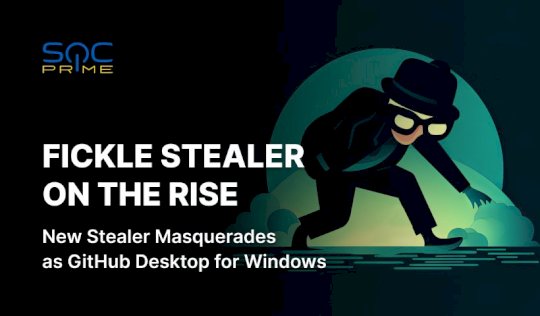 fickle-stealer-malware-detection:-new-rust-based-stealer-disguises-as-legitimate-software-to-steal-data-from-compromised-devices-–-source:-socprime.com