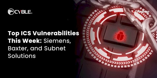 top-ics-vulnerabilities-this-week:-siemens,-baxter,-and-subnet-solutions-–-source:cyble.com