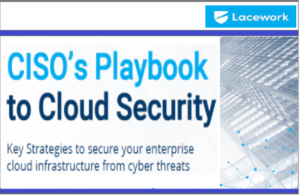 CISO’s Playbookto Cloud Security by Lacework