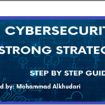 Cybersecurity Strong Strategy step by step Guide collected by Mohammad Alkhudari 2024