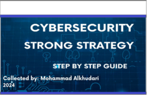 Cybersecurity Strong Strategy step by step Guide collected by Mohammad Alkhudari 2024