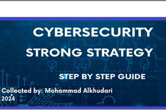 Cybersecurity Strong Strategy step by step Guide collected by Mohammad Alkhudari 2024