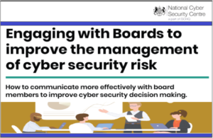 Engaging with Boards to improve the management of cyber security risk.