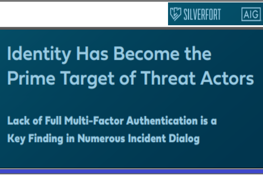 Identity Has Become the Prime Target of Threat Actors by Silverfort AIG.
