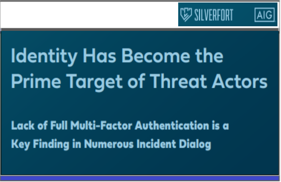 Identity Has Become the Prime Target of Threat Actors by Silverfort AIG.