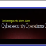Ten Strategies of a World-Class Cybersecurity Operations Center by MITRE