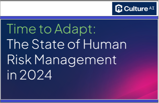 Time to Adapt – The State of Human Risk Management in 2024 by Culture AI.