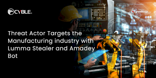 threat-actor-targets-the-manufacturing-industry-with-lumma-stealer-and-amadey-bot-–-source:cyble.com