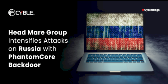 head-mare-group-intensifies-attacks-on-russia-with-phantomcore-backdoor-–-source:cyble.com