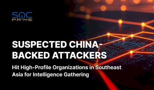 New Cyber-Espionage Campaign Detection: Suspected China-Backed Actors Target High-Profile Organizations in Southeast Asia – Source: socprime.com