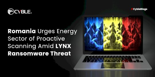 Romania Urges Energy Sector of Proactive Scanning Amid LYNX Ransomware Threat – Source:cyble.com