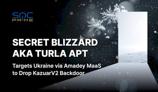 secret-blizzard-attack-detection:-the-russia-linked-apt-group-targets-ukraine-via-amadey-malware-to-deploy-the-updated-kazuar-backdoor-version-–-source:-socprime.com