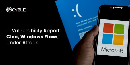 it-vulnerability-report:-cleo,-windows-flaws-under-attack-–-source:cyble.com