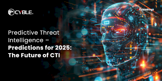 predictive-threat-intelligence-–-predictions-for-2025:-the-future-of-cti-–-source:cyble.com